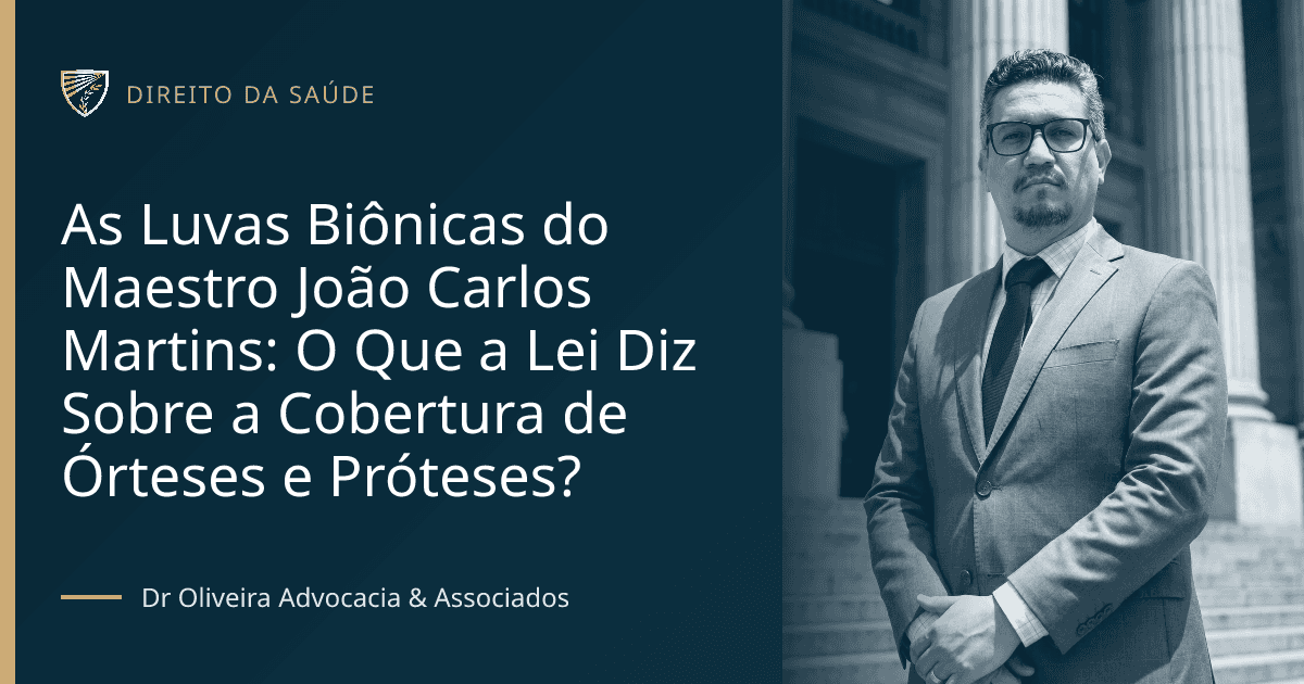 As Luvas Biônicas do Maestro João Carlos Martins: O Que a Lei Diz Sobre a Cobertura de Órteses e Próteses?