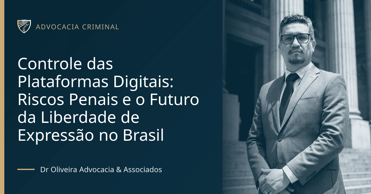 Controle das Plataformas Digitais: Riscos Penais e o Futuro da Liberdade de Expressão no Brasil