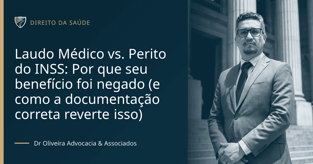 Laudo Médico vs. Perito do INSS: Por que seu benefício foi negado (e como a documentação correta reverte isso)
