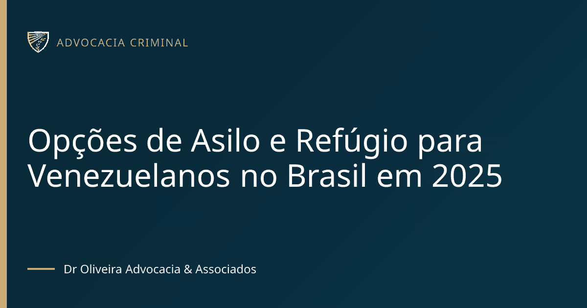 Opções de Asilo e Refúgio para Venezuelanos no Brasil em 2025